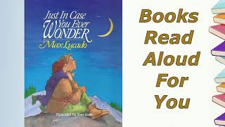 Christian book bedtime story for kids. Just In Case You Ever Wonder Max Lucado