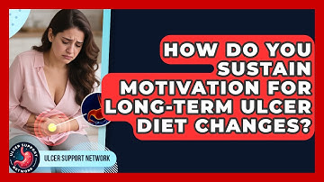 How Do You Sustain Motivation For Long-term Ulcer Diet Changes? - Ulcer Support Network