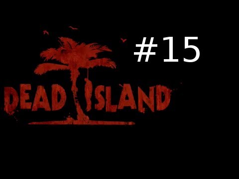 Dead Island Co-Op Walkthrough w/ Kootra Nova and S...