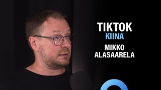 TikTok: "Kiinan psykologinen operaatio" (Mikko Alasaarela) | Puheenaihe 369