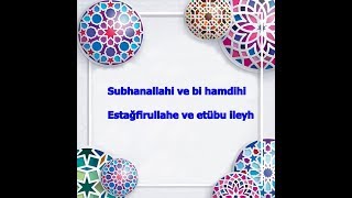 Sübhânallahi ve bihamdihi estağfirullahe ve etübu ileyh