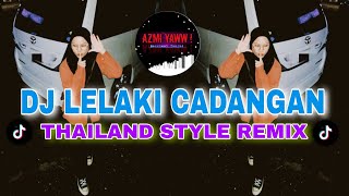DJ LELAKI CADANGAN TERBARU | THAILAND STYLE REMIX ( DJ AzmiYaw )
