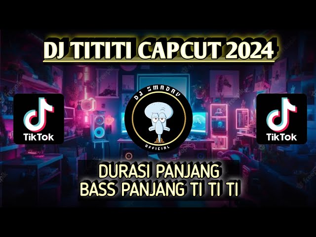 Dj Tititi Capcut 2024 | Durasi Panjang Ti Ti Ti class=