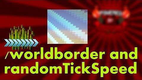 worldborder command and randomTickSpeed gamerule