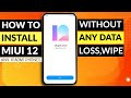 How To Install MIUI 12 ( In Any Xiaomi phones) Without Data loss| Full Installation method in detail