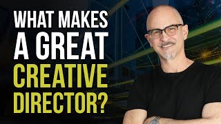 What Makes a Great Creative Director  and What You Have to Know to Become One of the Best