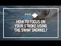 How to focus on your swimming stroke using the arena Swim Snorkel?