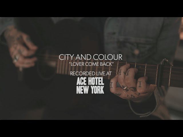 City And Colour - Lover Come Back