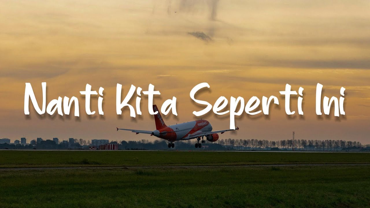 Nanti Kita Seperti Ini, Sempurna, Tak Lagi Sama (Lirik) - Batas Senja, Ahmad