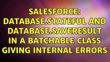 Salesforce: Database.Stateful and Database.SaveResult in a Batchable class giving internal errors