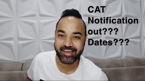 CAT NOTIFICATION OUT ?? DATES ??