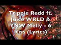 Trippie Redd ft. Juice WRLD & YNW Melly - 6 Kiss (Lyrics) [Explicit]