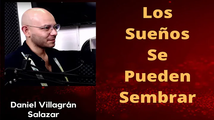 Los Sueos Pueden Sembrarse | Daniel Villagran Sala...