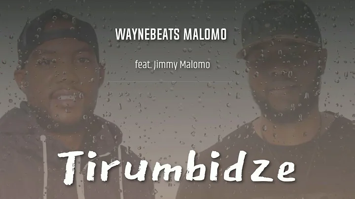 WayneBeats Malomo ft. Jimmy Malomo - Tirumbidze (V...