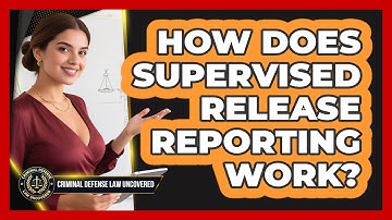 How Does Supervised Release Reporting Work?
