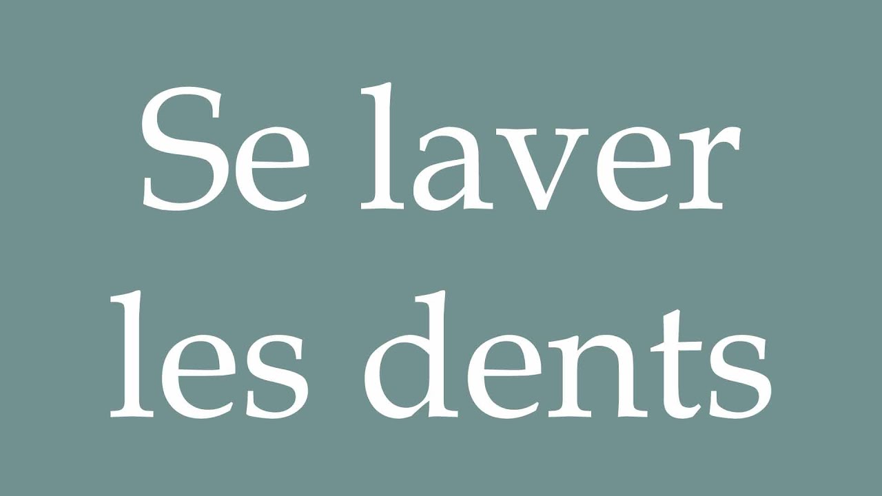 How to Pronounce ''Se laver les dents'' (Brush your teeth) Correctly in