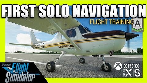 First Solo Navigation Training Hints and Tips | Microsoft Flight Simulator 2020 | Xbox Series S