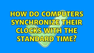 How do computers synchronize their clocks with the standard time? Profile