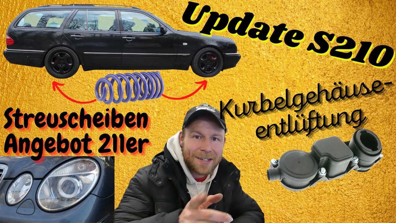 Mercedes S210 Update Tieferlegung | W211 Streuscheiben Angebot | Kurbelgehäuseentlüftung OM646