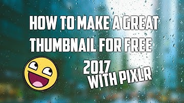 How to Make A Thumbnail With Pixlr 2017 (Part 2)