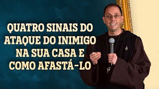 QUATRO SINAIS DO ATAQUE DO INIMIGO NA SUA CASA E COMO AFASTÁ-LO - Ir. Emanuel Maria