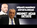 MÜBARİZ MANSİMOV RÖPORTAJINDAKİ MEHMET AĞAR DETAYI!