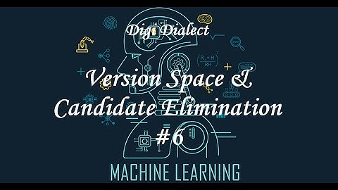 Lecture 6 | Version Spaces and Candidate Eliminations