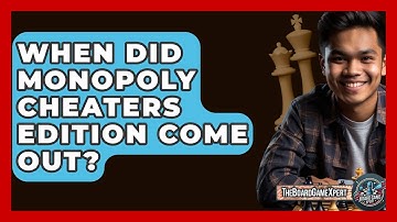 When Did Monopoly Cheaters Edition Come Out? - The Board Game Xpert