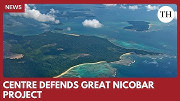 Centre defends ₹92,000 crore Great Nicobar Project before NGT | Says biodiversity will be protected