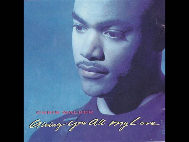 Chris Walker - Giving You All My Love