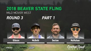 2018 Beaver State Fling - Round 3 - Part 1 - Gibson, McBeth, Sexton, McMahon