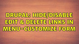 Drupal: Hide/disable EDIT & DELETE links in menu-customize form
