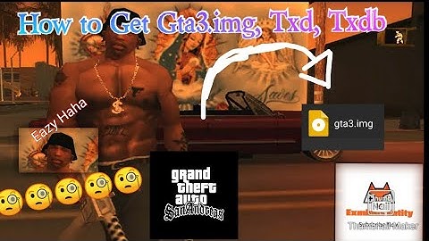 How to Get Txdb, Txt, Gta3.img File Gta San Andreas ||Tutorial Exminds Entity