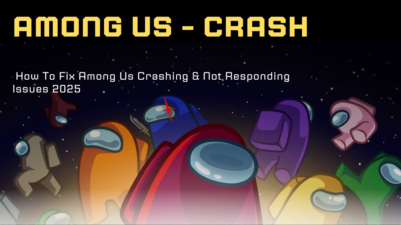 How To Fix Among Us Crashing/Crashes at Startup Error on PC