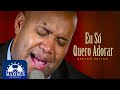 Gerson Rufino - Eu Só Quero Adorar (Music Video) #louvor #musicadedeus