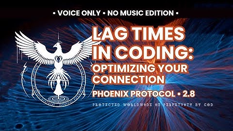 2.8 • Lag Times in Coding • Optimizing Your Connection • NO Music
