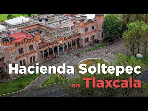 Hacienda Soltepec en Tlaxcala, Descúbrela