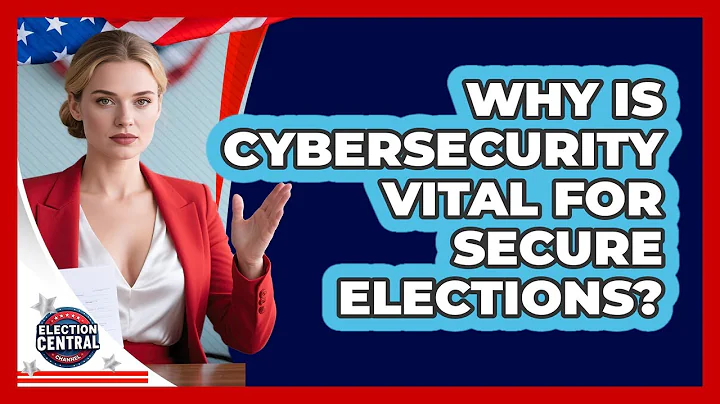 Why Is Cybersecurity Vital For Secure Elections? - Election Central Channel