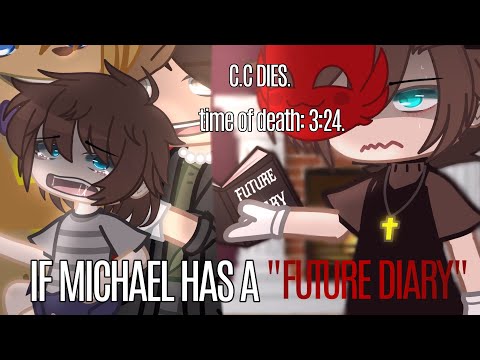 if Michael had a FUTURE DIARY (FNaF) (Mirai Nikki) (Michael afton