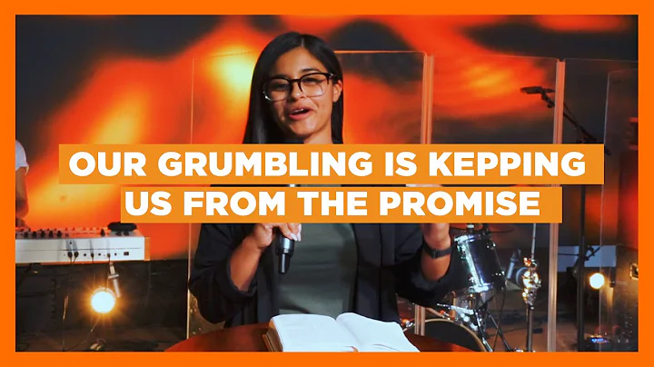 Our own grumbling is keeping us from the promise -...