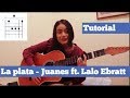 La plata - Juanes ft. Lalo Ebratt Tutorial en Guitarra