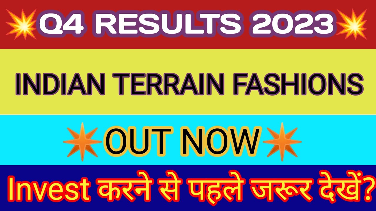 Indian Terrain Fashions Q4 Results 2023 🔴 Indian Terrain Results 🔴 Indian Terrain Share Latest News