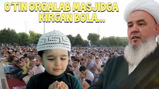 O'TIN ORQALAB MASJIDGA KIRGAN BOLA... IBRATLI HIKOYA