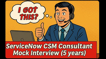 ServiceNow CSM Mock Interview 5 years | ServiceNow CSM Interview Questions