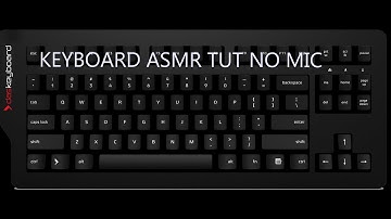 Keyboard ASMR tut without mic.