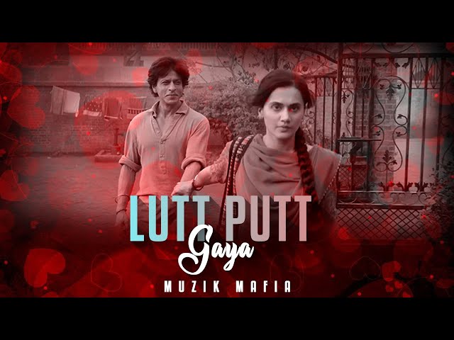 LUTT PUTT GAYA - (REMIX) - MUZIK MAFIA || DUNKI || SRK || TAAPSEE || PRITAM || ARJIT || RAJKUMAR H. class=