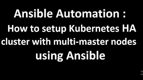 Ansible Automation : How to setup Kubernetes HA cluster with multi-master nodes using Ansible
