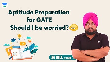 SHOULD I BE WORRIED MY APTITUDE PREPARATION | GATE 2023 | JS Gill (Ex- BARC) #gate2023 #mechanical
