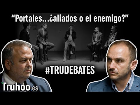 Tru-Debate | Los portales....¿aliados de las agencias o el enemigo?