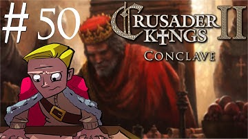 Crusader Kings 2 | Conclave | Part 50 | Stop Dying You Cowards!